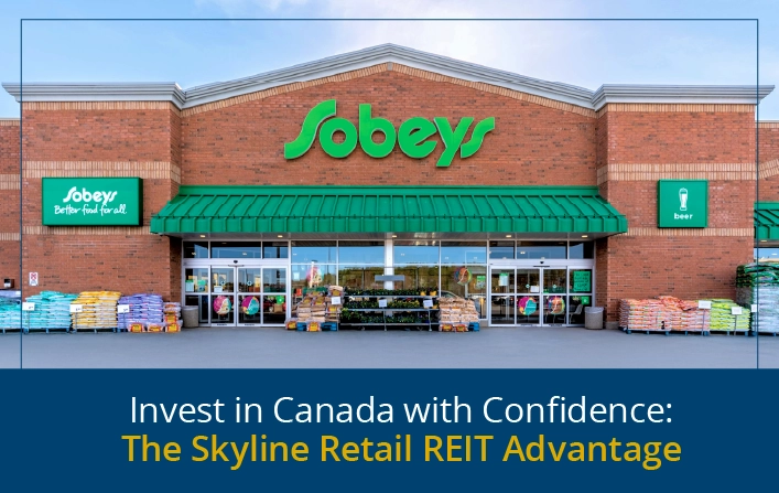 Invest in Canada with Confidence The Skyline Retail REIT Advantage