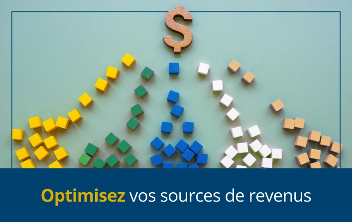 Optimisez vos sources de revenus